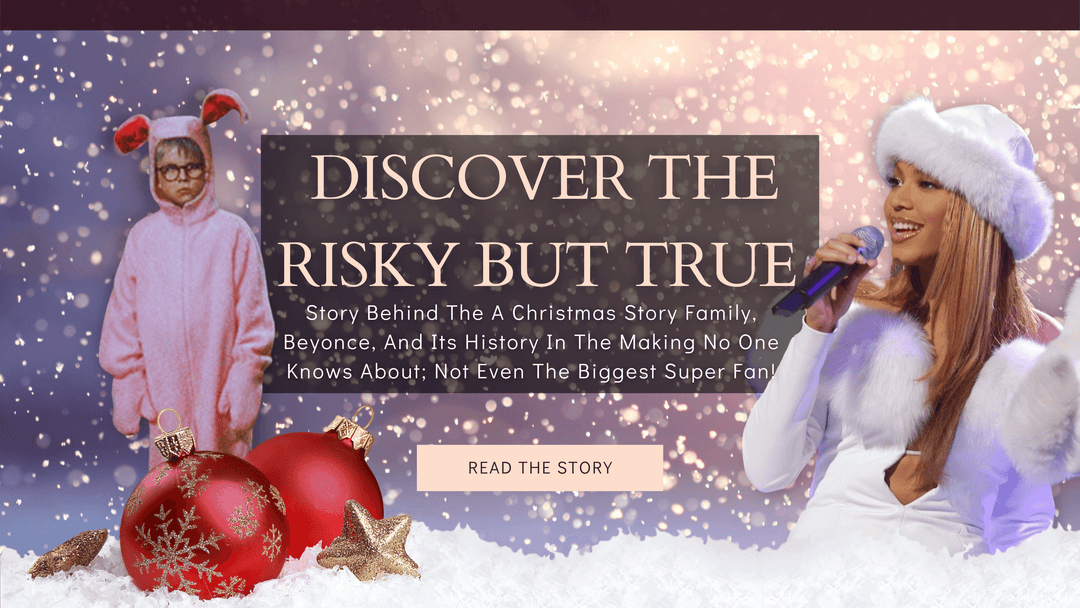 Discover the risky but true story behind the A Christmas Story Family, Beyonce, and its history in the making no one knows about; not even the biggest super fan! - A Christmas Story Family