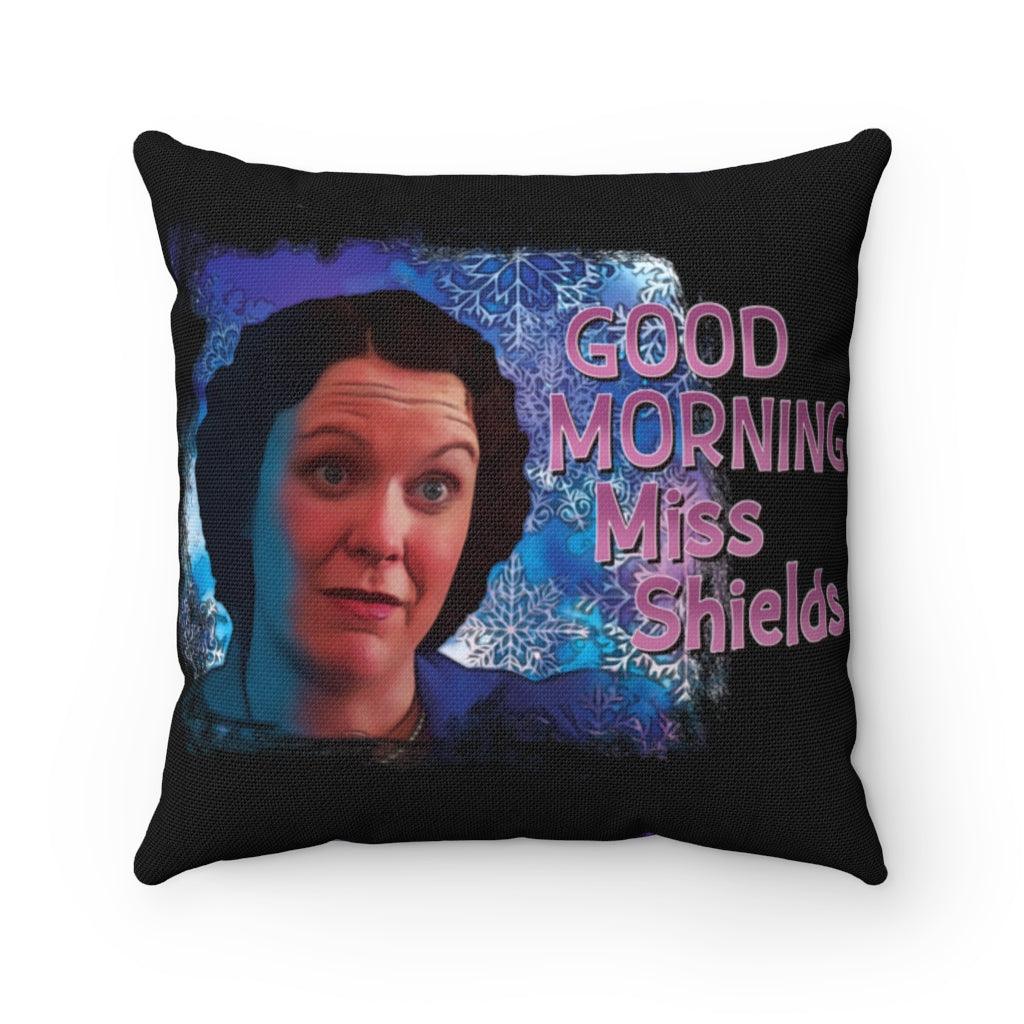 Miss Shields "Good Morning Miss Shields! " Square Pillow Case