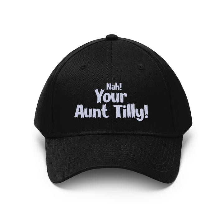 A Christmas Story "Grover Dill- Nah, Your Aunt Tilly!" Unisex Twill Hat