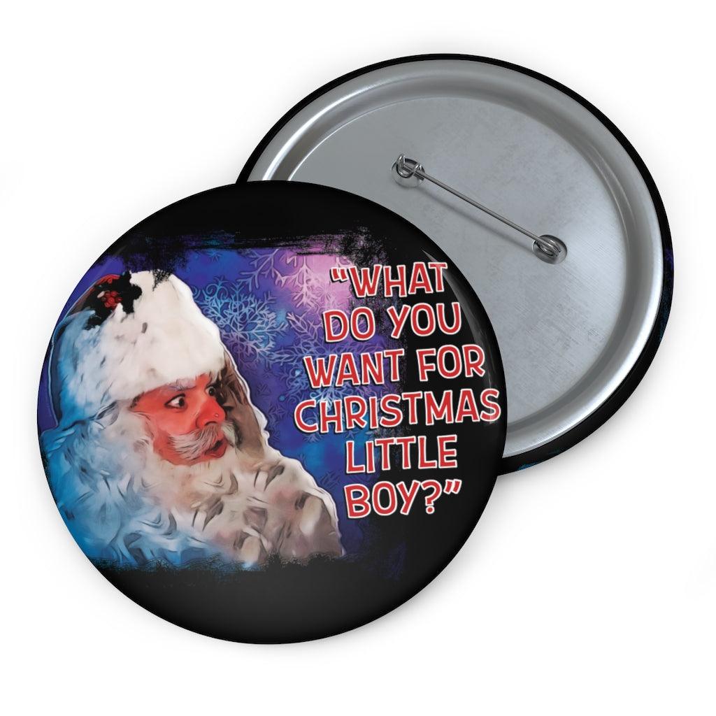 Santa Clause "What Do You Want For Christmas Little Boy?" Pin Buttons