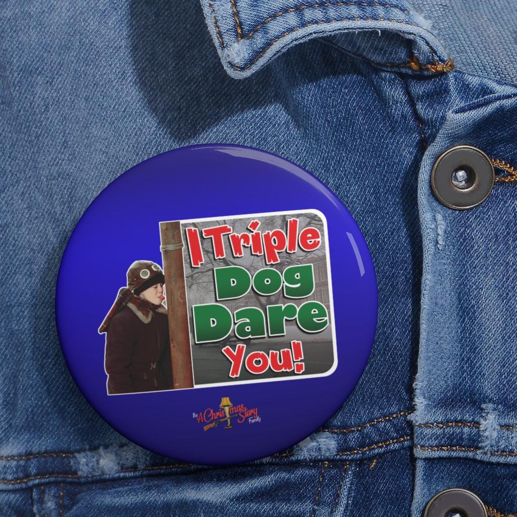 "Flick Triple Dog Dare" Pin Buttons