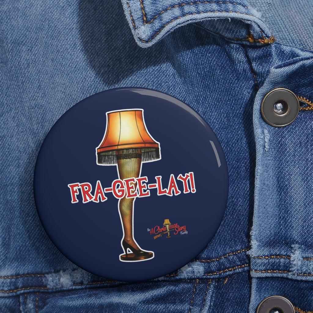 "Fra-Gee-Lay! Leg Lamp" Pin Buttons