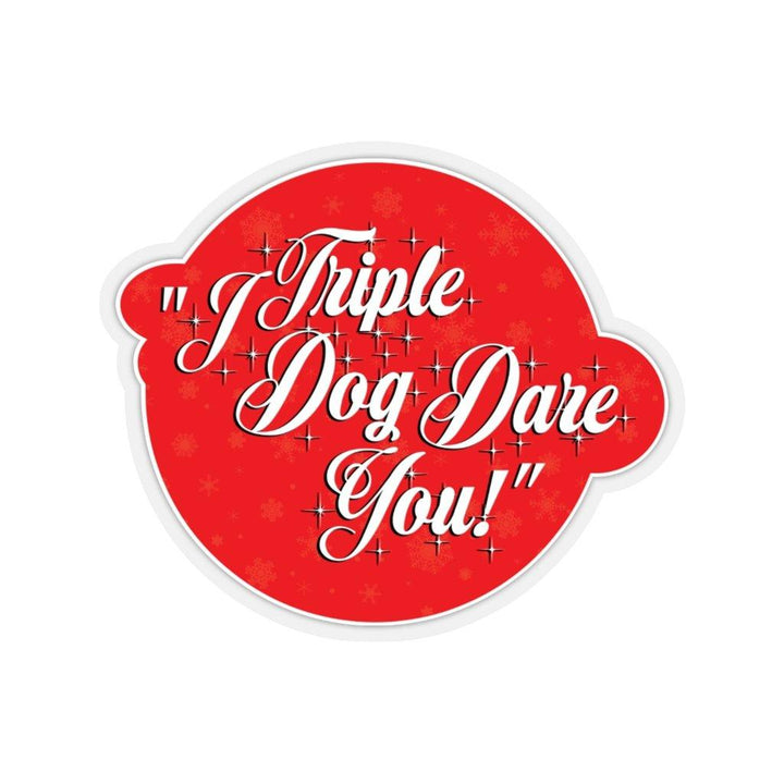 " I Triple Dog Dare You!" Quote Sticker