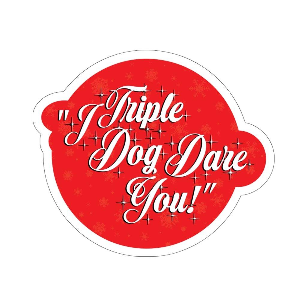 "I Triple Dog Dare You" Sticker