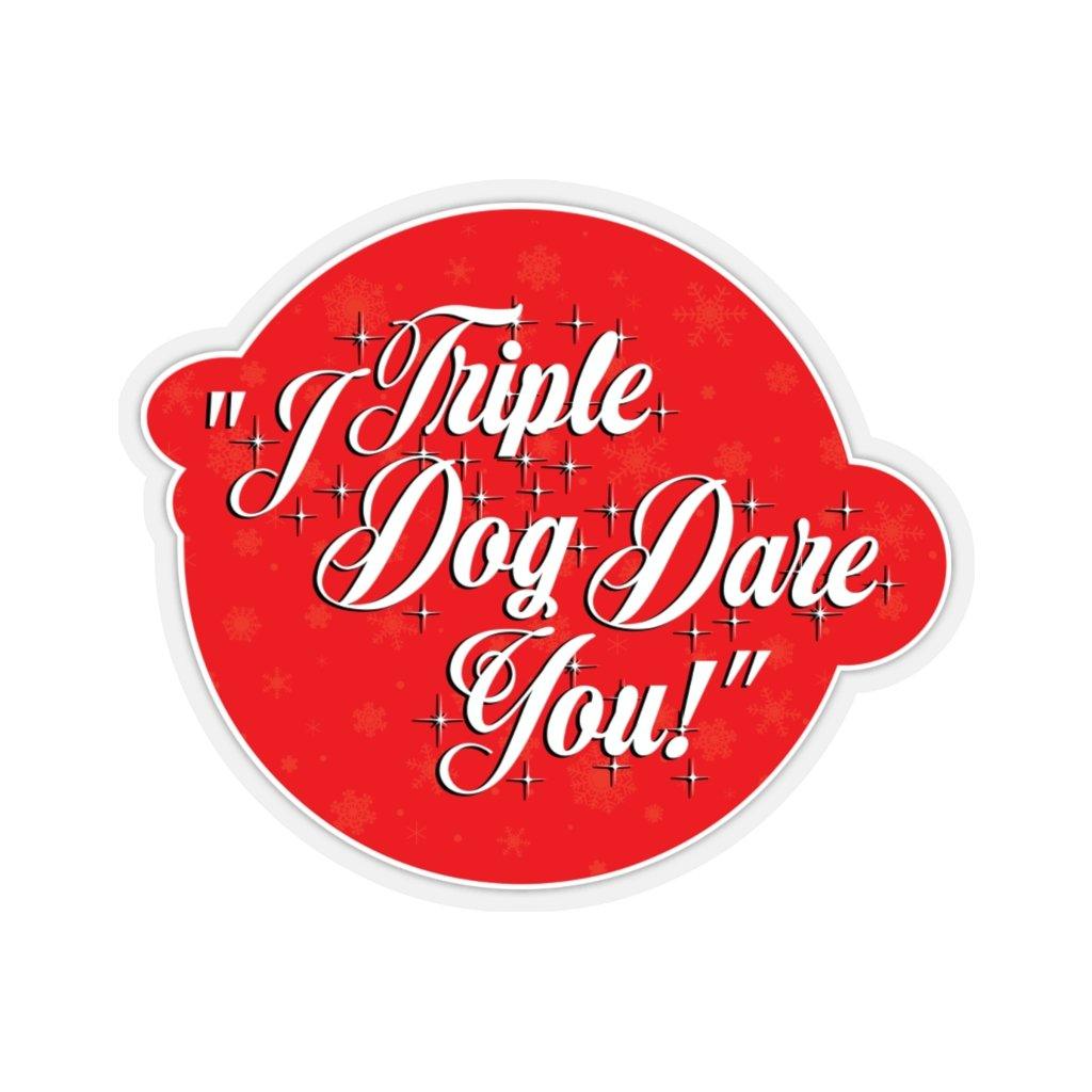 "I Triple Dog Dare You" Sticker