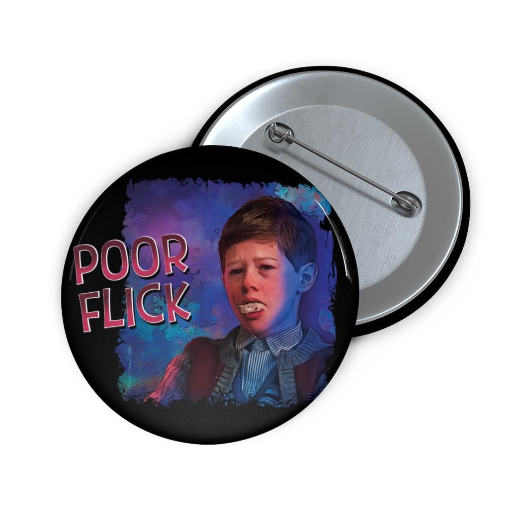 "Poor Flick" Custom Pin Buttons
