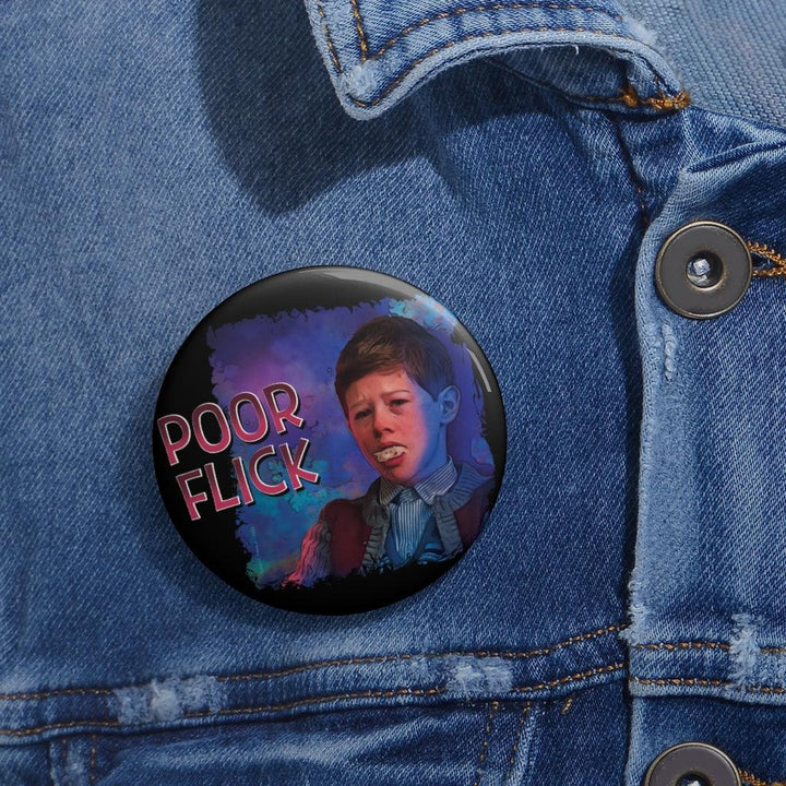 "Poor Flick" Custom Pin Buttons