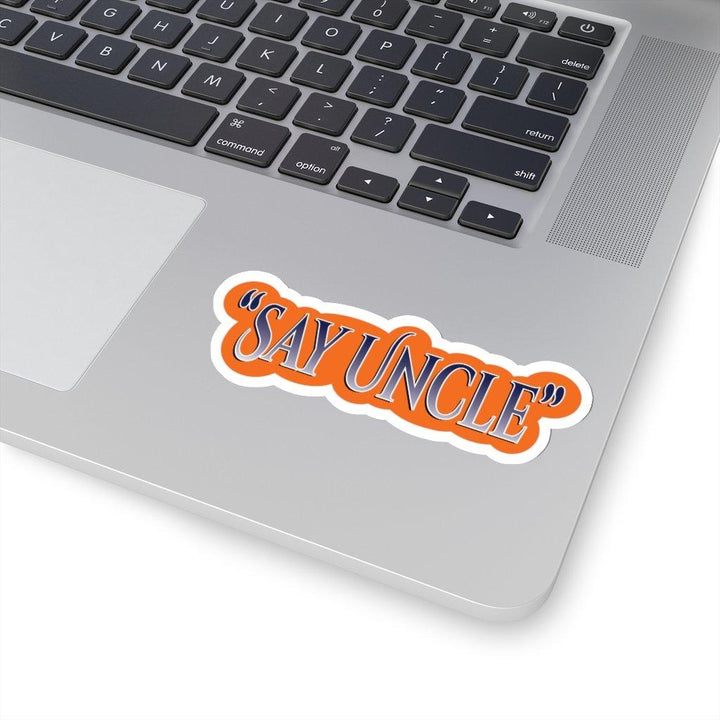 "Say Uncle!" Quote Sticker