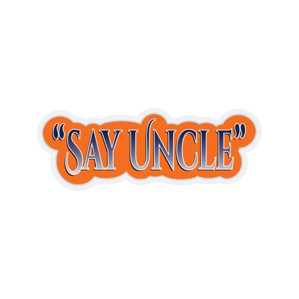 "Say Uncle!" Quote Sticker