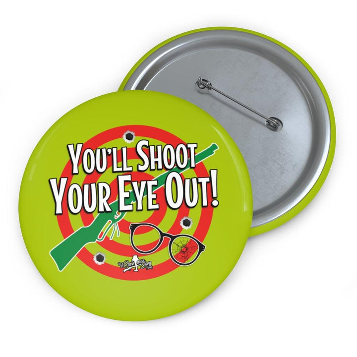 "Shoot Your Eye Out Red Ryder" Pin Buttons