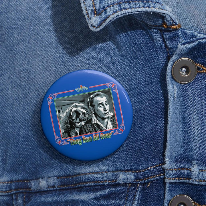 "They Run All Over" Pin Buttons