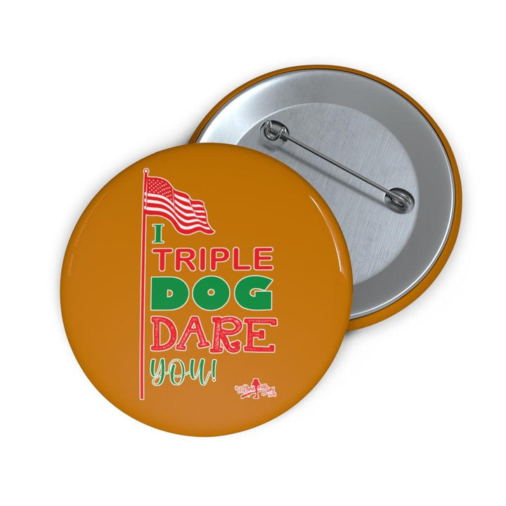 "Triple Dog Dare Flagpole" Pin Buttons