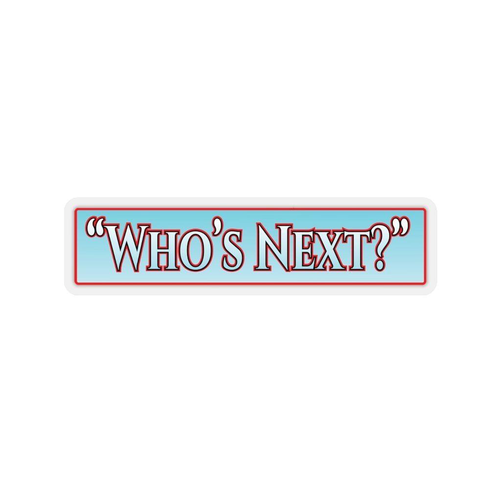 "Who's Next?" Quote Sticker