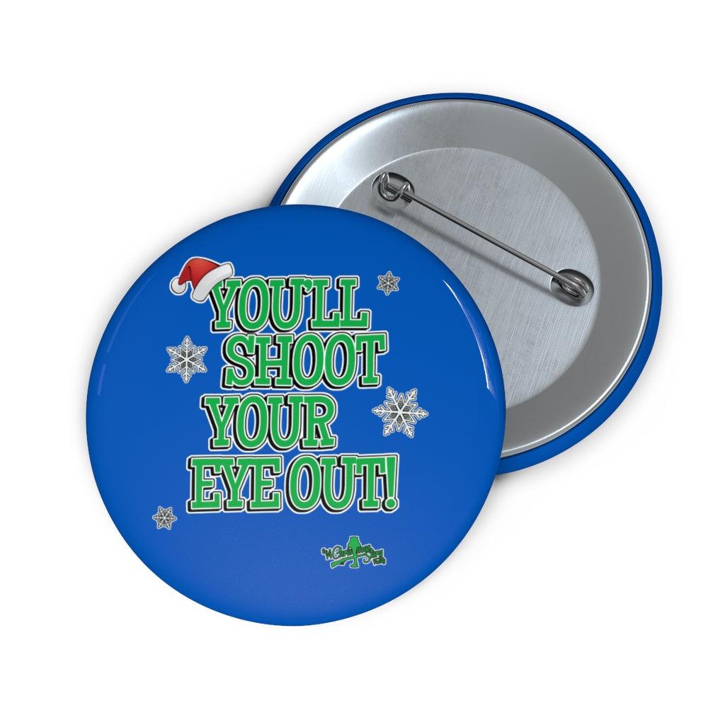"You'll Shoot Your Eye Out Quote" Pin Buttons