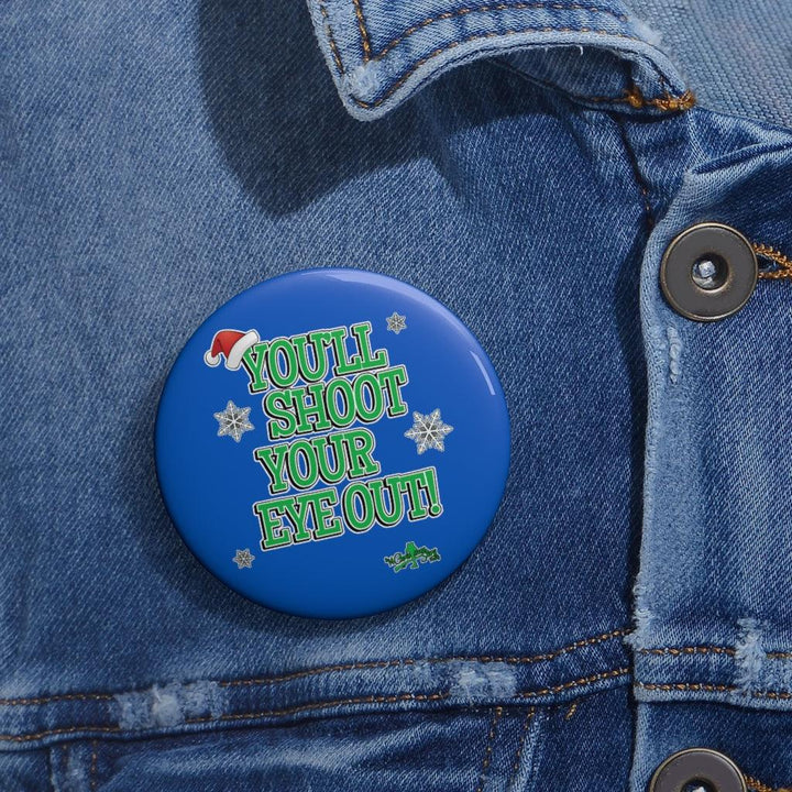 "You'll Shoot Your Eye Out Quote" Pin Buttons