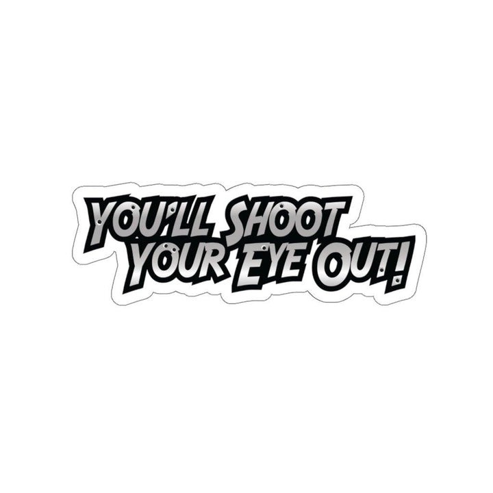 "You'll Shoot Your Eye Out!" Quote Sticker