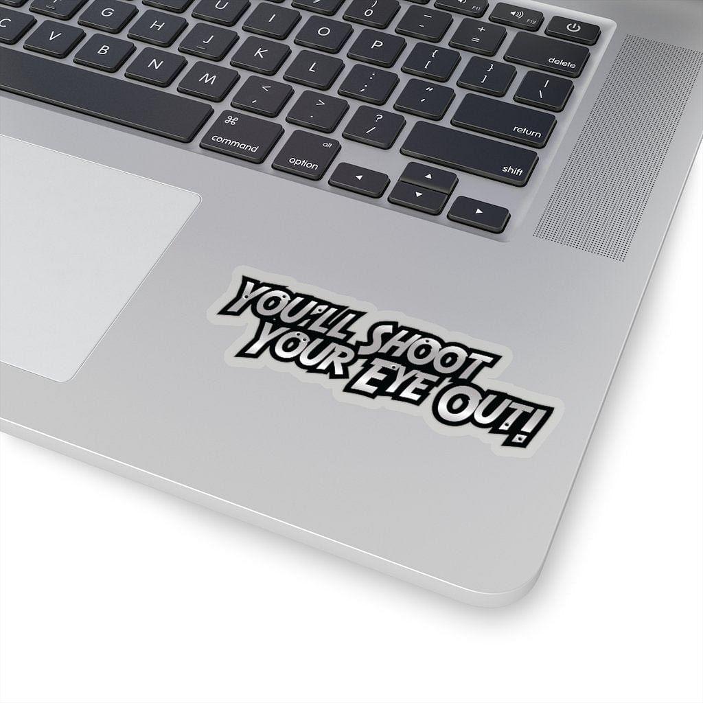 "You'll Shoot Your Eye Out!" Quote Sticker